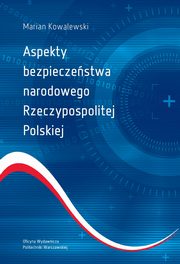 Aspekty bezpieczestwa narodowego Rzeczypospolitej Polskiej, Marian Kowalewski