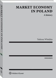 Market economy in Poland. A history, Tadeusz Wudyka