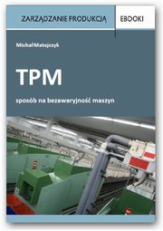 ksiazka tytu: TPM - sposb na bezawaryjno maszyn autor: Micha Matejczyk