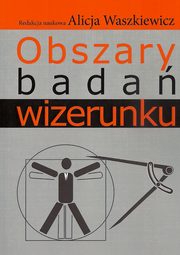 ksiazka tytu: Obszary bada wizerunku autor: Alicja Waszkiewicz