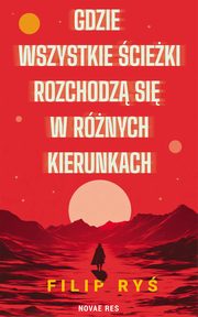 Gdzie wszystkie cieki rozchodz si w rnych kierunkach, Filip Ry