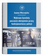 Wybrane korelaty poczucia obcienia prac funkcjonariuszy policji, Joanna Wierzejska