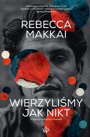 ksiazka tytu: Wierzylimy jak nikt autor: Rebecca Makkai