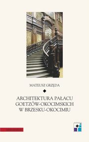 Architektura Paacu Goetzw-Okocimskich w Brzesku-Okocimiu, Mateusz Grzda