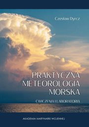 Praktyczna meteorologia morska. wiczenia i laboratoria, Czesaw Dyrcz