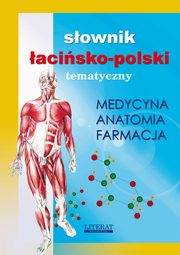 ksiazka tytu: Sownik acisko-polski tematyczny. Medycyna, farmacja, anatomia autor: Praca zbiorowa