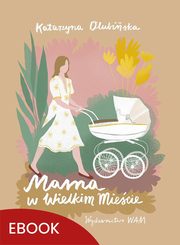 Mama w wielkim miecie, Katarzyna Olubiska