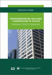 ksiazka tytu: Przedsibiorstwa krajowe i zagraniczne w Polsce. Warunki i efekty dziaania autor: Magdalena Jasiniak