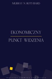 ksiazka tytu: Ekonomiczny punkt widzenia autor: Murray N. Rothbard