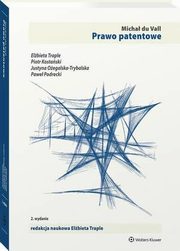 Prawo patentowe, Elbieta Traple, Piotr Kostaski, Pawe Podrecki, Justyna Oegalska-Trybalska, Joanna Uchaska, Pawe du Vall, Micha du Vall
