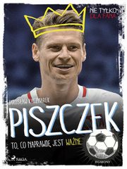 ksiazka tytu: Piszczek - To, co naprawd jest wane autor: Jarosaw Kaczmarek