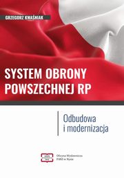 SYSTEM OBRONY POWSZECHNEJ RP Odbudowa i modernizacja, Grzegorz Kwaniak