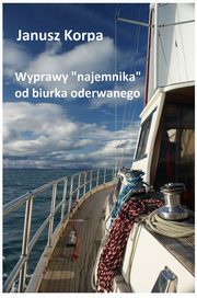 ksiazka tytu: Wyprawy ?najemnika? od biurka oderwanego autor: Janusz Korpa