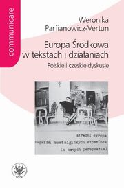 ksiazka tytu: Europa rodkowa w tekstach i dziaaniach autor: Weronika Parfianowicz-Vertun