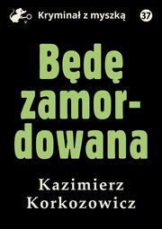 Bd zamordowana, Kazimierz Korkozowicz