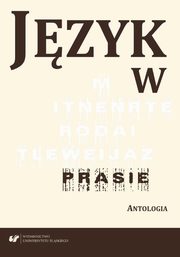 ksiazka tytu: Jzyk w prasie. Antologia - Jolanta Makiewicz: Jak mona bada przekazy multimodalne autor: Magorzata Kita, Iwona Loewe