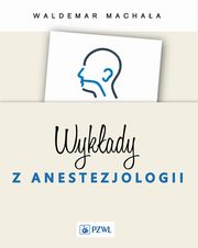 Wykady z anestezjologii, Waldemar Machaa