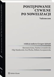 Postpowanie cywilne po nowelizacji. Vademecum, Grzegorz Jdrejek, Elbieta Szczepanowska, Filip Manikowski, Paulina Lewandowska, Ewa Pocha, Sawomira Kotas-Turoboyska