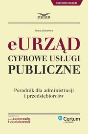 E-urzd Cyfrowe usugi publiczne. Poradnik dla administracji i przedsibiorcw, Infor Pl