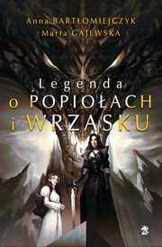 Legenda o popioach i wrzasku, Anna Bartomiejczyk, Marta Gajewska