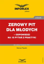 Zerowy PIT dla modych? odpowiedzi na 18 pyta z praktyki, Mariusz Pigulski