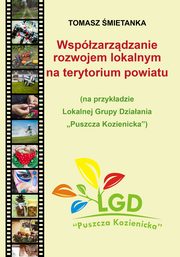 Wspzarzdzanie rozwojem lokalnym na terytorium powiatu (na przykadzie Lokalnej Grupy Dziaania ?Puszcza Kozienicka?), Tomasz mietanka