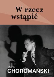 W rzecz wstpi, Micha Choromaski