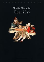 Ocet i zy. Terror Wielkiej Rewolucji Francuskiej jako dowiadczenie traumatyczne, Monika Milewska