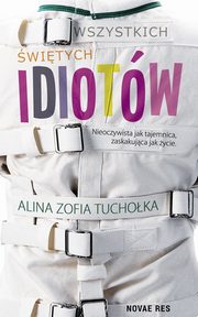 Wszystkich witych idiotw, Alina Zofia Tuchoka