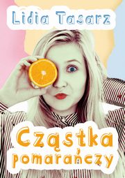 ksiazka tytu: Czstka pomaraczy autor: Lidia Tasarz