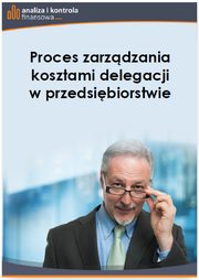 ksiazka tytu: Proces zarzdzania kosztami delegacji w przedsibiorstwie autor: Barbara Pawowska-Folga