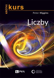 Krtki kurs. Liczby, Peter M. Higgins