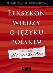 Leksykon wiedzy o jzyku polskim Nie tylko dla, Edward Polaski, Tomasz Nowak