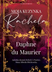 MOJA KUZYNKA RACHELA, Daphne Du Maurier