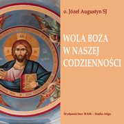 Wola Boa w naszej codziennoci, Jzef Augustyn
