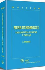 ksiazka tytu: MERITUM Nieruchomoci. Zagadnienia prawne i zarzd autor: Magorzata oboz, Hanna Knysiak-Molczyk, Barbara Baran, Ewa Boczak-Kucharczyk, Eugenia leszyska, Beata Kurdziel, Joanna wik-Bieliska, Marcin ak, Liliana Kaltenbek