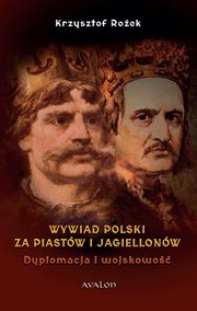ksiazka tytu: Wywiad Polski za Piastw i Jagiellonw autor: Krzysztof Roek