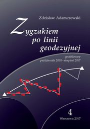 Zygzakiem po linii geodezyjnej. Geofelietony. Tom IV (padziernik 2010 ? sierpie 2017), Zdzisaw Adamczewski