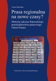 Prasa regionalna na nowe czasy. Historia sukcesu francuskiego przedsibiorstwa prasowego Ouest-France, Teresa Sawiska