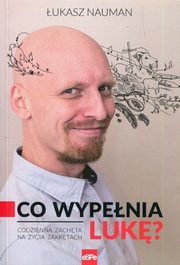 Co wypenia Luk. Codzienna zachta na ycia zakrtach, ukasz Nauman