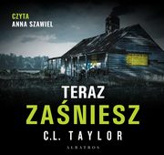 Teraz zaniesz, C.L. Taylor