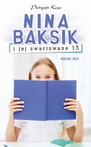 ksiazka tytu: Nina Baksik i jej zwariowane 13 autor: Patrycja Koza