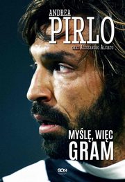 ksiazka tytu: Pirlo. Myl, wic gram autor: Andrea Pirlo, Alessandro Alciato