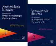 Anestezjologia kliniczna z elementami intensywnej terapii i leczenia blu. Tom 1 i 2, 