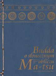 ksiazka tytu: Budda o sonecznym obliczu autor: Mistrz zen Ma-Tsu