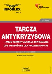 Tarcza antykryzysowa ? jakie terminy zostay zawieszone lub wyduone dla podatnikw VAT, ukasz Matusiakiewicz