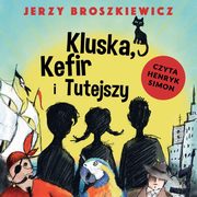 ksiazka tytu: Kluska, Kefir i Tutejszy autor: Jerzy Broszkiewicz