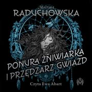 Ponura niwiarka i przdzarz gwiazd, Martyna Raduchowska