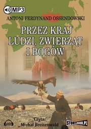 Przez kraj ludzi, zwierzt i bogw, Antoni Ferdynand Ossendowski