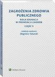 Zagroenia zdrowia publicznego. Cz 4. Rola edukacji w prewencji chorb, Andrzej Tokarski, Zbigniew Tokarski